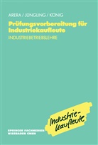 Friedrich Arera, Kirsten J¿ngling, Kirste Jüngling, Kirsten Jüngling, Hermann König, U... - Prüfungsvorbereitung für Industriekaufleute: Prüfungsvorbereitung für Industriekaufleute