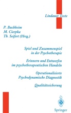 Peter Buchheim, Manfre Cierpka, Manfred Cierpka, Theodor Seifert - Spiel und Zusammenspiel in der Psychotherapie, Erinnern und Entwerfen im psychotherapeutischen Handeln, Operationalisierte Psychodynamische Diagnostik, Qualitätssicherung