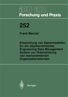 Frank Marcial - Entwicklung von Datenmodellen für ein objektorientiertes Engineering Data Management System zur Unterstützung von teamorientierten Organisationsformen