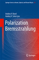 Andrey Korol, Andrey V Korol, Andrey V. Korol, Andrey V Solov'yov, Andrey V. Solov'Yov - Polarization Bremsstrahlung