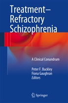 Peter F. Buckley, Pete F Buckley, Peter F Buckley, Gaughran, Gaughran, Fiona Gaughran - Treatment-Refractory Schizophrenia