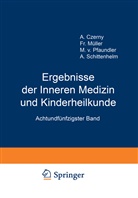M Pfaundler, M v Pfaundler, M. V. Pfaundler, A Schittenhelm, A. Schittenhelm, A. Czerny... - Ergebnisse der Inneren Medizin und Kinderheilkunde