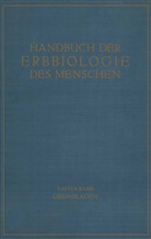 Bonnevie, K Bonnevie, K. Bonnevie, Hanhart, E Hanhart, E. Hanhart... - Die Grundlagen der Erbbiologie des Menschen
