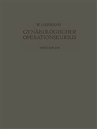 Wilhelm Liepmann - Der Gynäkologische Operationskursus