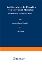 G Kriszat, G. Kriszat, J. Uexk¿ll, Uexküll, J Uexküll, J. Uexküll... - Streifzüge durch die Umwelten von Tieren und Menschen Ein Bilderbuch unsichtbarer Welten
