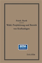 Friedrich Barth - Wahl, Projektierung und Betrieb von Kraftanlagen