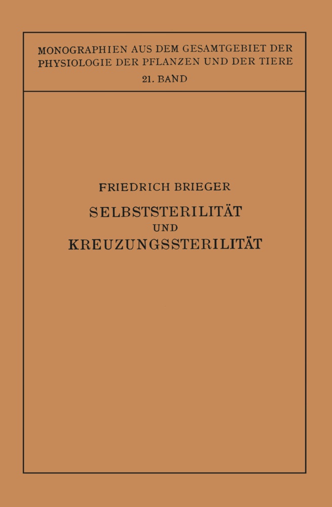 Friedrich Brieger - Selbststerilität und Kreuzungssterilität im Pflanzenreich und Tierreich