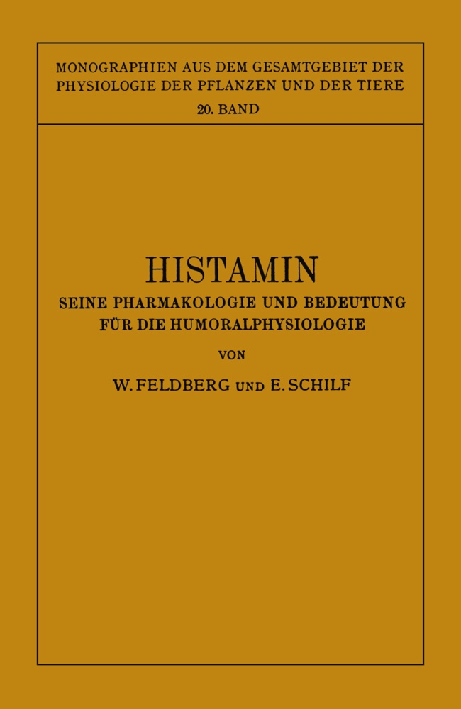 Feldberg, W Feldberg, W. Feldberg, E Schilf, E. Schilf - Histamin - Seine Pharmakologie und Bedeutung für die Humoralphysiologie