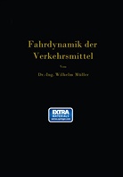 Wilhelm Müller - Die Fahrdynamik der Verkehrsmittel