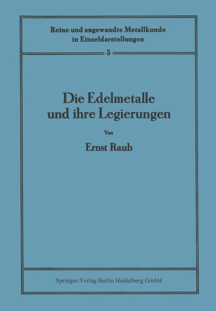 Ernst Raub, W. K¿ster,  Köster, W Köster, W. Köster - Die Edelmetalle und ihre Legierungen