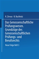 B Buchholz, B. Buchholz, Zirwas, R Zirwas, R. Zirwas, Ott Mönkmeier... - Das Genossenschaftliche Prüfungswesen. Grundzüge des Genossenschaftlichen Prüfungs- und Berufsrechts