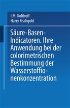 Harry Fischgold, I Kolthoff, I M Kolthoff, I. M. Kolthoff, I.M. Kolthoff - Säure - Basen - Indicatoren