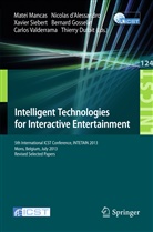 Nicola d'Alessandro, Nicolas d'Alessandro, Thierry Dutoit, Bernard Gosselin, Matei Mancas, Xavier Siebert... - Intelligent Technologies for Interactive Entertainment