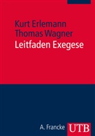 Erleman, Kur Erlemann, Kurt Erlemann, Kurt (Prof. Dr. Erlemann, Kurt (Prof. Dr.) Erlemann, WAGNER... - Leitfaden Exegese