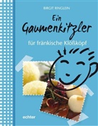 Birgit Ringlein - Ein Gaumenkitzler für fränkische Klößköpf