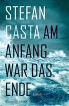 Stefan Casta - Am Anfang war das Ende