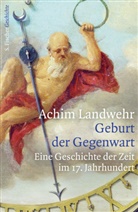 Achim Landwehr, Achim (Prof. Dr.) Landwehr - Geburt der Gegenwart