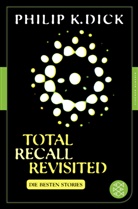 Philip K Dick, Philip K. Dick - Total Recall Revisited