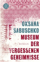 Oksana Sabuschko - Museum der vergessenen Geheimnisse