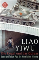 Liao Yiwu, Liao Yiwu - Die Kugel und das Opium