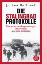 Jochen Hellbeck - Die Stalingrad-Protokolle