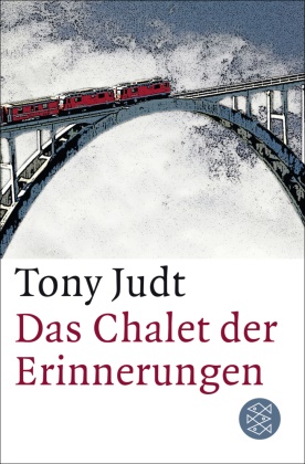 Tony Judt - Das Chalet der Erinnerungen