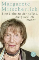 Margarete Mitscherlich, Margarete (Dr.) Mitscherlich - Eine Liebe zu sich selbst, die glücklich macht