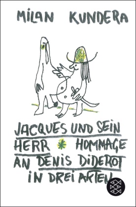 Milan Kundera - Jacques und sein Herr - Hommage an Denis Diderot in drei Akten
