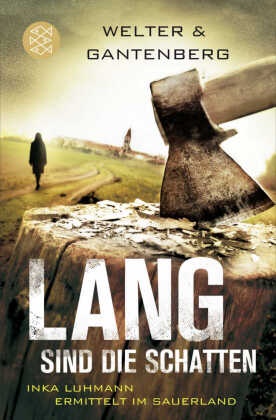 Gantenberg, Michael Gantenberg, Welte, Olive Welter, Oliver Welter, … - Lang sind die Schatten Inka Luhmann ermittelt im Sauerland