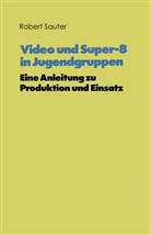 Institut Jugend Film Fernsehen, Kenneth A Loparo, Kenneth A. Loparo, Rober Sauter, Robert Sauter - Video und Super-8 in Jugendgruppen