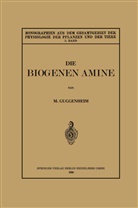 Markus Guggenheim - Die Biogenen Amine und Ihre Bedeutung für die Physiologie und Pathologie des Pflanzlichen und Tierischen Stoffwechsels