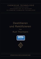 Kurt Thormann - Destillieren und Rektifizieren