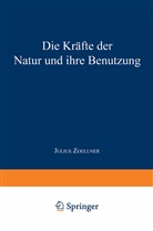 Julius Zoellner - Die Kräfte der Natur und ihre Benutzung