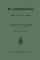 Günther Frhr. von Scherr-Thoß, Wilhel Schultz, Wilhelm Schultz, Günther Frhr von Scherr-Thoss, Günther Frhr. von Scherr-Thoß - Die Jagdgesetzgebung