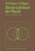 Gerhard Klages, Herbert A. Stuart, Herbert Arthu Stuart, Herbert Arthur Stuart - Kurzes Lehrbuch der Physik
