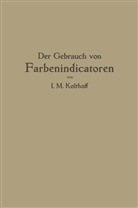 Isaak M Kolthoff, Isaak M. Kolthoff - Der Gebrauch von Farbenindicatoren