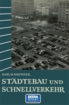 Karl Heinrich Brunner - Städtebau und Schnellverkehr