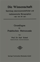 Karl Scheel - Grundlagen der Praktischen Metronomie