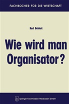 Karl Behlert - Wie wird man Organisator?