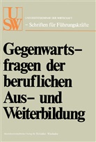 Hors Albach, Horst Albach, Walther Busse von Colbe, Walther Busse Von Colbe, Na Na - Gegenwartsfragen der beruflichen Aus- und Weiterbildung