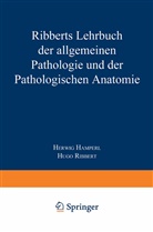 Herwi Hamperl, Herwig Hamperl, Hugo Ribbert - Ribberts Lehrbuch der Allgemeinen Pathologie und der Pathologischen Anatomie