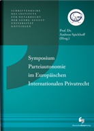 Andreas Spickhoff - Symposium Parteiautonomie im Europäischen Internationalen Privatrecht