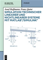Josef Hoffmann, Josef (Prof. Dr.-Ing. Hoffmann, Josef (Prof. Dr.-Ing.) Hoffmann, Franz Quint, Franz (Pro Quint - Simulation technischer linearer und nichtlinearer Systeme mit MATLAB/Simulink