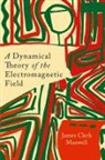 James Clerk Maxwell - A Dynamical Theory of the Electromagnetic Field