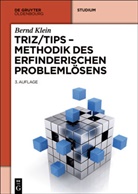 Bernd Klein - TRIZ/TIPS, Methodik des erfinderischen Problemlösens