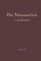 Izaak Kolthoff, Izaak M Kolthoff, Izaak M. Kolthoff, H Menzel, H. Menzel - Die Massanalyse