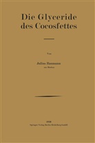 Julius Baumann - Die Glyceride des Cocosfettes