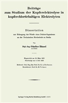 Günter Hänsel - Beiträge zum Studium der Kupferelektrolyse in kupferchlorürhaltigen Elektrolyten