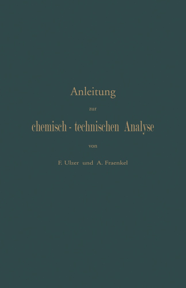 A Fraenkel, A. Fraenkel,  Ulzer, F Ulzer, F. Ulzer - Anleitung zur chemisch-technischen Analyse
