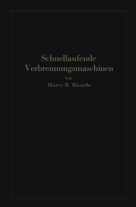 Paul Friedmann, Harry Ricardo, Harry R Ricardo, Harry R. Ricardo, Werner, … - Schnellaufende Verbrennungsmaschinen
